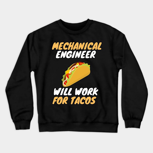 Mechanical engineer love tacos Crewneck Sweatshirt by SnowballSteps